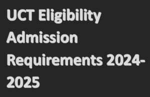 UCT Eligibility Admission Requirements 2024-2025