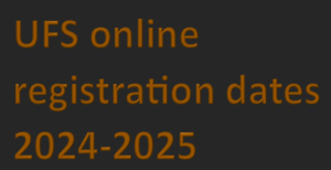 UFS online registration dates 2024-2025