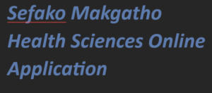 Sefako Makgatho Health Sciences Online Application 2024-2025